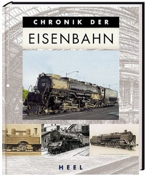 ISBN 9783898804134: Chronik der Eisenbahn - Von der ersten Dampflok bis 1945