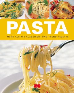 ISBN 9783898830577: Best of Pasta (Kochen - Die neue grosse Schule) mehr als 100 Klassiker- und Trend-Rezepte