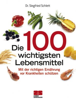 ISBN 9783898831475: Die 100 wichtigsten Lebensmittel