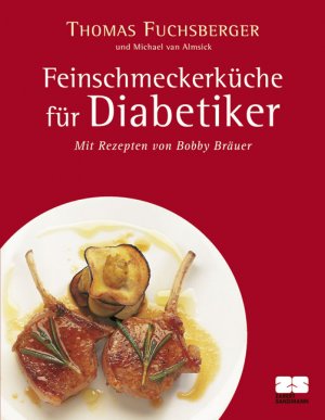 ISBN 9783898831499: Feinschmeckerküche für Diabetiker - Mit Rezepten von Bobby Bräuer