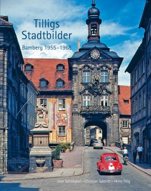 ISBN 9783898892261: Tilligs Stadtbilder – Bamberg 1955-1968