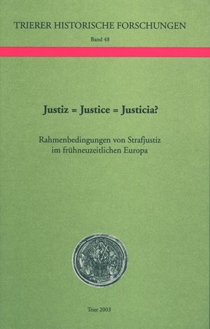 ISBN 9783898900621: Justiz = Justice = Justicia? - Rahmenbedingungen von Strafjustiz im frühneuzeitlichen Europa