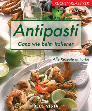 ISBN 9783898931212: Antipasti : ganz wie beim Italiener. [Autorin:. Fotos: Odette Teubner , Kerstin Mosny. Red.: Stephanie von Werz-Kovacs], Küchenklassiker