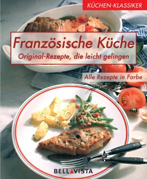 ISBN 9783898931243: Französische Küche : Original-Rezepte, die leicht gelingen