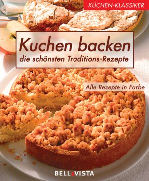 ISBN 9783898931311: Küchen-Klassiker. Kuchen backen. Die schönsten Traditions-Rezepte die schönsten Traditions-Rezepte ; alle Rezepte in Farbe