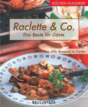 ISBN 9783898931359: Raclette & Co. : das Beste für Gäste ; alle Rezepte in Farbe. [Text: Annette Wolter. Fotos: Fotostudio Teubner. Red.: Ulrich F. Kuhn-Hein] / Küchenklassiker