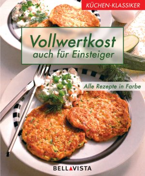 ISBN 9783898931434: Küchen-Klassiker. Vollwertkost. Auch für Einsteiger