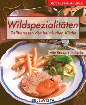 ISBN 9783898931441: Küchen-Klassiker. Wildspezialitäten. Delikatessen der heimischen Küche