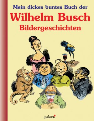 ISBN 9783898932332: Mein dickes buntes Buch der Wilhelm-Busch Bildergeschichten