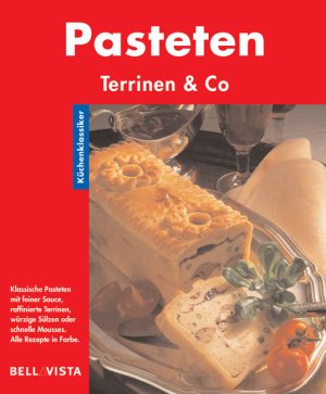 ISBN 9783898935319: Pasteten Terrinen & Co. - Reihe: Küchenklassiker - Klassische Pasteten mit feiner Sauce, raffinierte Terrinen, würzige Sülzen oder schnelle Mousses - Alle Rezepte in Farbe -