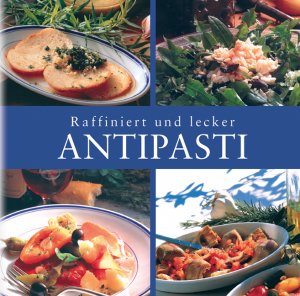 ISBN 9783898935487: Antipasti Raffiniert und lecker