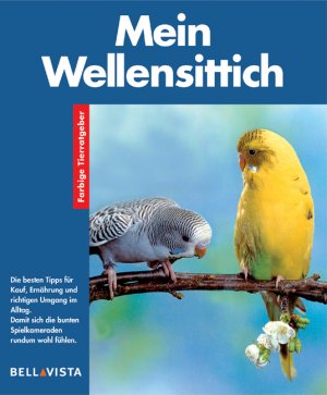 ISBN 9783898936446: Mein Wellensittich : Farbige Tierratgeber