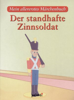 ISBN 9783898938877: Mein allererstes Märchenbuch; Teil: Der standhafte Zinnsoldat : nach einem Märchen von Hans Christian Andersen