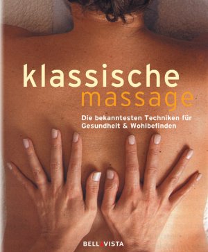 gebrauchtes Buch – Klassische Massage. Die bekanntesten Techniken für Gesundheit & Wohlbefinden