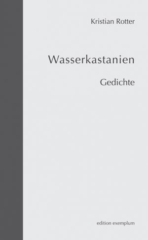 gebrauchtes Buch – Kristian Rotter – Wasserkastanien: Gedichte (Edition Exemplum)