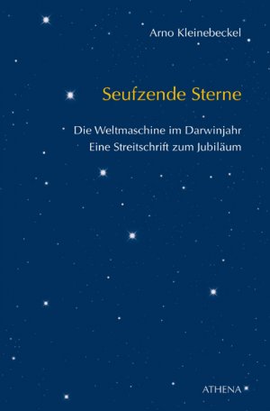 ISBN 9783898963619: Seufzende Sterne - 2009: Die Weltmaschine im Darwinjahr. Eine Streitschrift zum Jubiläum