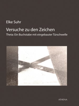 ISBN 9783898966078: Versuche zu den Zeichen – Theta: Ein Buchstabe mit eingebauter Türschwelle