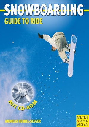 ISBN 9783898990707: Snowboarding - Guide to ride (mit CD-ROM)