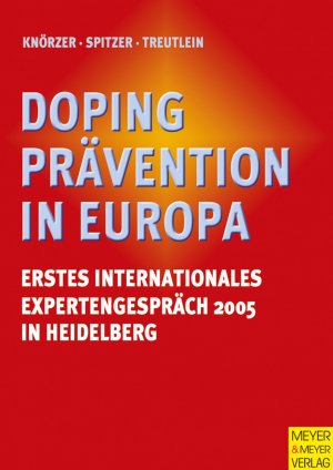 ISBN 9783898991964: Dopingprävention in Europa - 1. Internationales Expertengespräch 2005 in Heidelberg