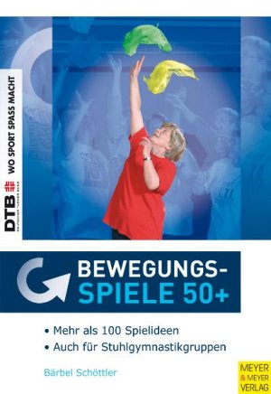 ISBN 9783898995566: Bewegungsspiele 50 Plus - Keine(r) ist zu alt zum Spielen - Ein "theoriegestütztes" Buch für die Praxis mit Älteren