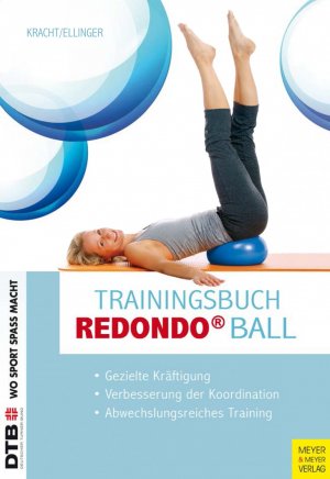 ISBN 9783898995696: Trainingsbuch Redondo Ball – Gezielte Kräftigung - Verbesserung der Koordination - Abwechslungsreiches Training