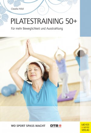 ISBN 9783898998352: Pilatestraining 50+ - Für mehr Beweglichkeit und Ausstrahlung