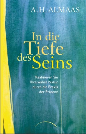 ISBN 9783899012743: In die Tiefe des Seins. Realisieren Sie Ihre wahre Natur durch die Praxis der Präsenz