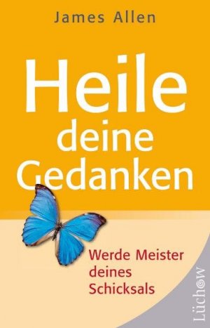 ISBN 9783899013023: Heile Deine Gedanken – Werde Meister deines Schicksals