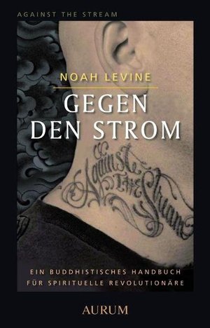 ISBN 9783899013634: Gegen den Strom – Ein buddhistisches Handbuch für spirituelle Revolutionäre