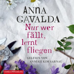 neues Hörbuch – Anna Gavalda – Nur wer faellt, lernt fliegen, 4 Audio-CD