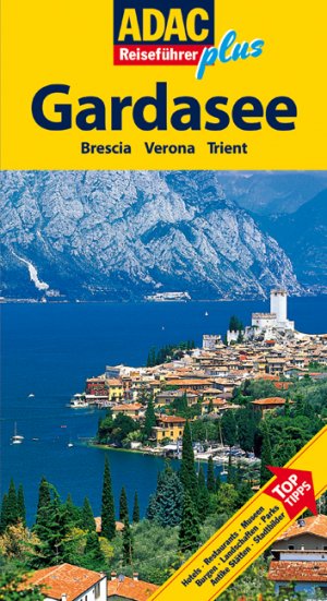 ISBN 9783899052893: ADAC Reiseführer plus Gardasee: Mit extra Karte zum Herausnehmen Brescia, Trient, Verona ; [Hotels, Restaurants, Museen, Burgen, Landschaften, Parks, antike Stätten, Stadtbilder ; Top-Tipps]