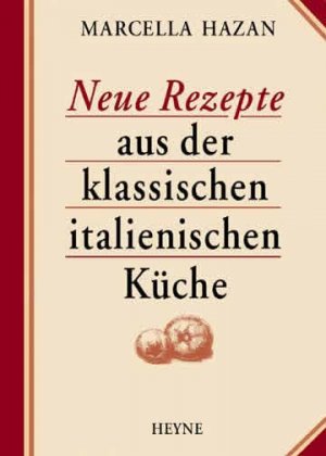 ISBN 9783899100440: Neue Rezepte aus der klassischen italienischen Küche