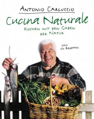 ISBN 9783899102031: Cucina Naturale : Kochen mit den Gaben der Natur