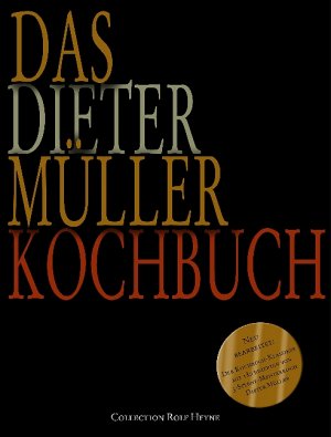 Dieter Mller Vorwort: Wolfram Siebeck Dieter Mueller Dieter Muller - Das Dieter Mller Kochbuch