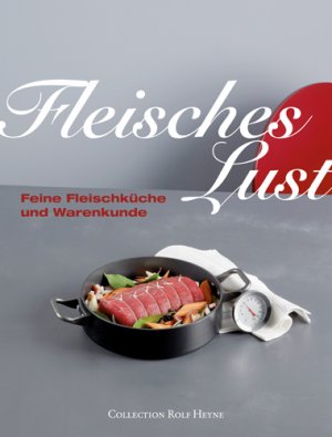 ISBN 9783899104578: Fleischeslust - Feine Fleischküche und Warenkunde