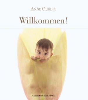 neues Buch – Anne Geddes – Willkommen! - Das zauberhafte Willkommensgeschenk für jedes Neugeborene. Sehr rar!