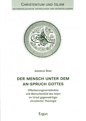 ISBN 9783899132540: Der Mensch unter dem An-Spruch Gottes – Offenbarungsverständnis und Menschenbild des Islam im Urteil gegenwärtiger christlicher Theologie