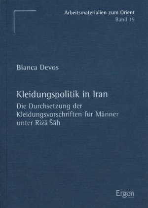 ISBN 9783899135244: Kleidungspolitik in Iran - Die Durchsetzung der Kleidungsvorschriften für Männer unter Rizâ Šâh