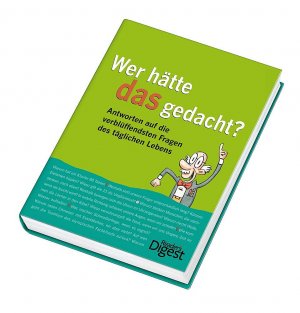 ISBN 9783899155570: Wer hätte das gedacht – Antworten auf die verblüffendsten Fragen des täglichen Lebens