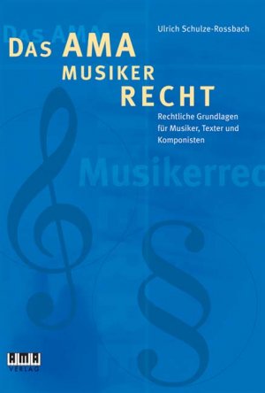 ISBN 9783899220117: Das AMA-Musikerrecht – Rechtliche Grundlagen für Musiker, Texter und Komponisten