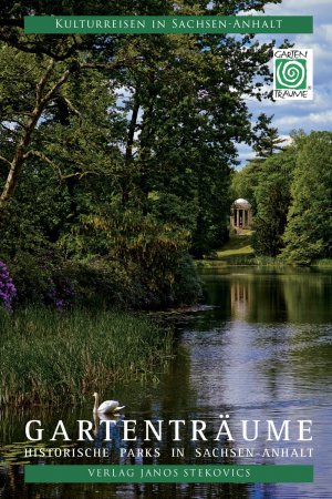 ISBN 9783899230017: Gartenträume: Historische Parks in Sachsen-Anhalt (Kulturreisen in Sachsen-Anhalt)