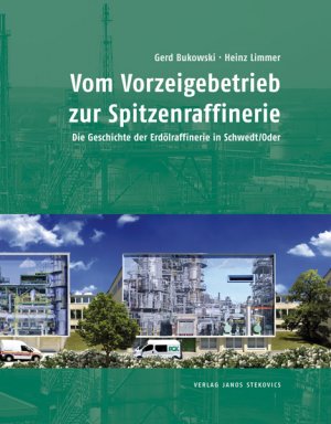 ISBN 9783899232820: Vom Vorzeigebetrieb zur Spitzenraffinerie - Die Geschichte der Erdölraffinerie in Schwedt/Oder