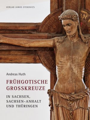 ISBN 9783899233384: Frühgotische Großkreuze in Sachsen, Sachsen-Anhalt und Thüringen