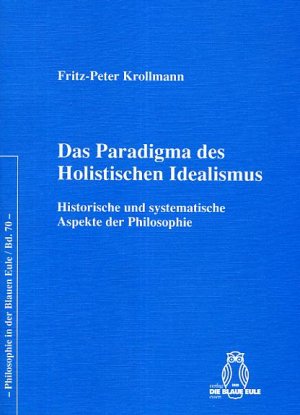 ISBN 9783899242911: Das Paradigma des Holistischen Idealismus