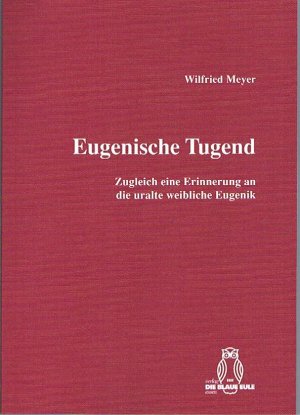 ISBN 9783899244090: Eugenische Tugend - Zugleich eine Erinnerung an die uralte weibliche Eugenik