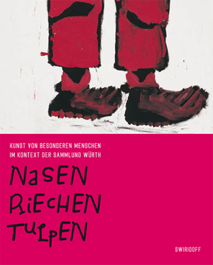 ISBN 9783899291414: Nasen riechen Tulpen - Kunst von besonderen Menschen im Kontext der Sammlung Würth