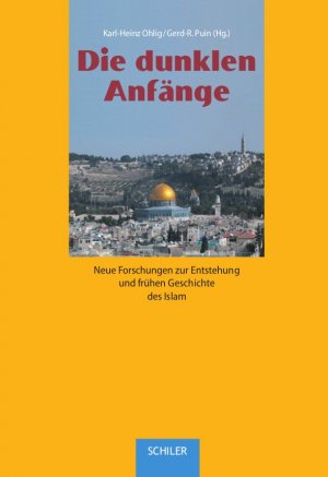 ISBN 9783899301281: Die dunklen Anfänge - Neue Forschungen zur Entstehung und frühen Geschichte des Islam