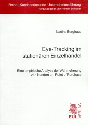 ISBN 9783899363661: Eye-Tracking im stationären Einzelhandel: Eine empirische Analyse der Wahrnehmung von Kunden am Point of Purchase (Kundenorientierte Unternehmensführung)