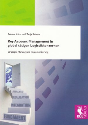 ISBN 9783899369304: Key Account Management in global tätigen Logistikkonzernen | Strategie, Planung und Implementierung | Robert Kühn (u. a.) | Taschenbuch | Paperback | 88 S. | Deutsch | 2010 | Josef Eul Verlag GmbH