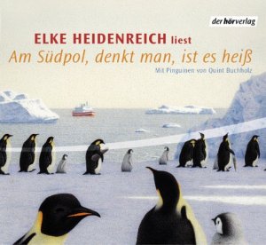 neues Buch – Am Südpol, denkt man, ist es heiss: Vollständige Lesung mit Musik Heidenreich, Elke – Am Südpol, denkt man, ist es heiss: Vollständige Lesung mit Musik Heidenreich, Elke